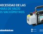 La necesidad de los bombas de vacío y los&nbsp;vacuómetros