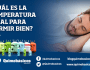 ¿Cuál es la temperatura ideal para dormir&nbsp;bien?