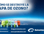 ¿Cómo se destruye la capa de&nbsp;ozono?
