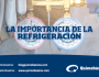 La importancia de la&nbsp;Refrigeración.