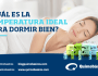 ¿Cuál es la temperatura ideal para dormir&nbsp;bien?