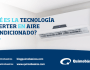 ¿Qué es la tecnología inverter en aire&nbsp;acondicionado?