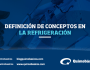 Definición de conceptos en la&nbsp;refrigeración