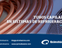 Tubos capilares en sistemas de&nbsp;refrigeración.