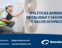 Políticas ambiental, de calidad y seguridad y salud&nbsp;ocupacional.
